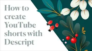 How to create YouTube shorts with Descript