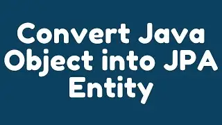 How to convert a Java Object into an Entity in Hibernate using JPA ?.