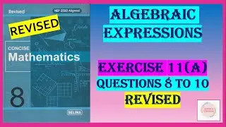 ALGEBRAIC EXPRESSIONS , NEW BOOK   EXERCISE 11(A)  QUESTIONS 8 TO 10