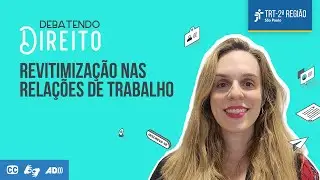 Revitimização nas relações de trabalho | Debatendo Direito
