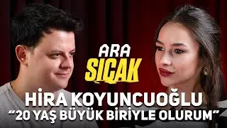 20 Yaş Büyük Biriyle Birlikte Olmak, Yediği En Büyük Linç, Ru Dizisi | Hira Koyuncuoğlu - Ara Sıcak