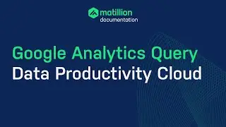 Matillion Data Productivity Cloud | How to Connect to Google Analytics Data