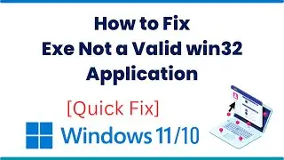 How to Fix Exe Not a Valid win32 Application In Windows 11 [2023]