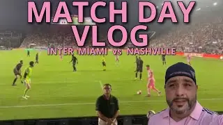 Match Day Vlog: Inter Miami & Messi Return Home To Play Nashville SC