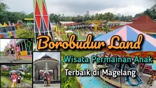 Borobudur Land | Wisata Seru Buat Anak