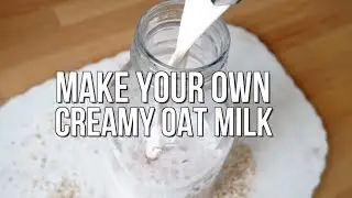 OAT MILK RECIPE | DIY Oatly | Trick For Extra Creamy Non-Dairy Milk