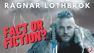 Ragnar Lothbrok, Viking Hero, Fact or Fiction?