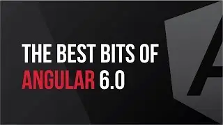 Guide to the Best Bits of the 6.0 Release of Angular