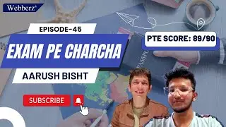 Exam pe Charcha - 45 | Aarush Bisht | PTE | 89/90 Score 👏 |11-June-2024 | www.webberz.in