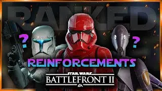 RANKING ALL REINFORCEMENTS In Star Wars Battlefront 2 from WORST To BEST (MAY 2021)