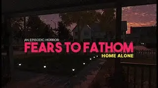 Fears to Fathom: Home Alone - Gözlənilməz qonaqlar