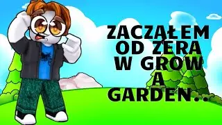 Zacząłem od zera w Grow A Garden...