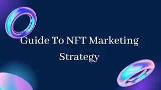 Guide To NFT Marketing Strategy