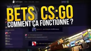 Les BETS CS:GO, comment ça fonctionne ?