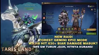 FOREST GEMINI EPIC MODE FIRST DAY CLEAR! WAJIB 630+ HIT DAMAGE BARU TEMBUS? | Tarisland Global