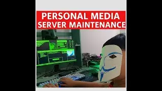 Personal Media Server Maintenance