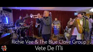 Richie Vee & The Blue Clave Group performs Vete De Mi