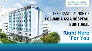 The Grand Launch of Columbia Asia Hospital - Bukit Jalil
