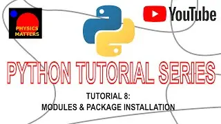 Python Tutorial 8: Modules & Package Installation