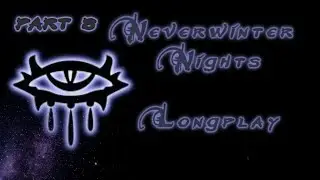 [NWN] [ч.8] Neverwinter Nights | Ночи Невервинтера | [LONGPLAY] | Затишье перед бурей