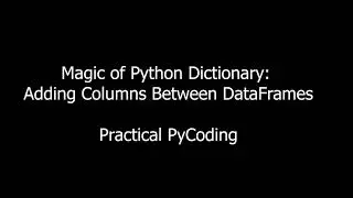 01 - Magic of Python Dictionary:  Adding Columns Between DataFrames