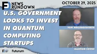 U.S. Government Looks to Invest in Quantum Startups | Tech Field Day News Rundown: October 29, 2025