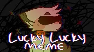 (OLD) Lucky Lucky Meme