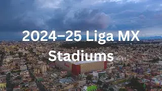 2024–25 Liga MX Stadiums