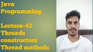 java 43 | Thread class methods | Thread class constructors | sleep(), join () | setName (), setId()