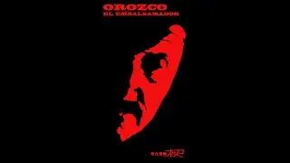 I TALK ABOUT OROZCO THE EMBALMER