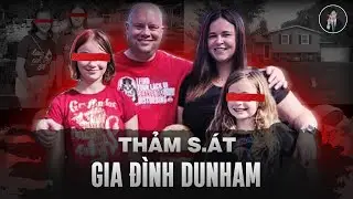 Thảm Sá.t Gia Đình Dunham, Bi Kịch Cả Một Gia Đình Hoàn Hảo Bị Xóa Sổ | Văn Tùng Siêu Kỳ Án