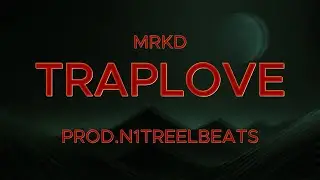 MRKD - Trap Love Prod. n1treelbeats (Lyric Video)