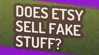 Does Etsy sell fake stuff?