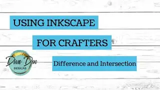 Inkscape For Crafters #8- Difference and Intersection