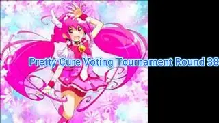 The Pretty Cure Voting Tournament ~ Round 38