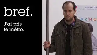 41 - Bref. J'ai pris le métro.