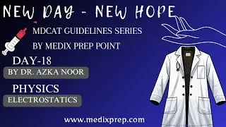 Day 18 | Top in MDCAT | Physics - Electrostatics | MDCAT Guidelines | New Day - New Hope