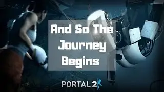 Portal 2 / Wheatley Really Shouldn’t Be In Charge Of Telling Bad News / Blind Playthrough Ep #1
