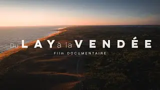 Film Documentaire : Du LAY à la VENDÉE (version courte)