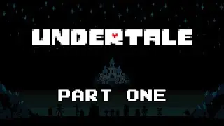 Undertale - Part 1