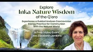 Explore Inka Nature Wisdom of the Q'ero Livestream with Elizabeth Jenkins