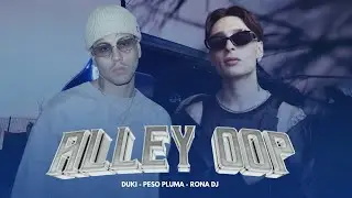 ALLEY OOP - Duki, Peso Pluma, Rona Dj (Music Video Oficial)