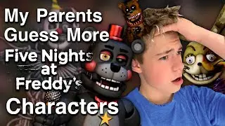 My Parents Guess MORE Five Nights at Freddy's Characters