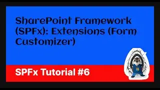 SharePoint Framework (SPFx) Extensions (Form Customizer)