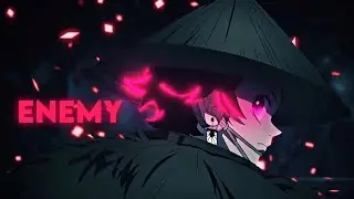 Demon Slayer - [ Edit ] - Imagine Dragon - Enemy