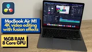 MacBook Air M1 - 4K video editing with fusion effects in DaVinci Resolve 17.1 | Dixon talks tech