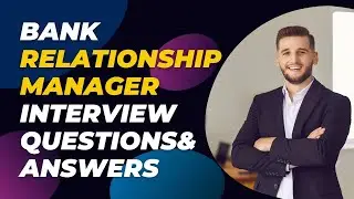 Bank Relationship Manager Interview Questions and Answers for 2024 [New]| Banking Jobs Interview