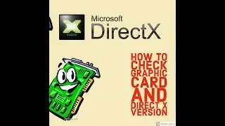 HOW TO CHECK GRAPHIC CARD AND DIRECT X VERSION