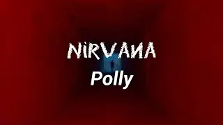 Nirvana - Polly (Lyrics)