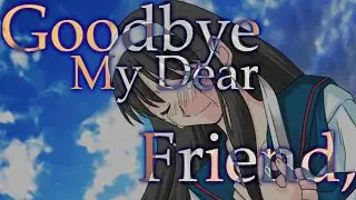 Goodbye My Dear Friend,